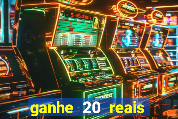 ganhe 20 reais para apostar cassino